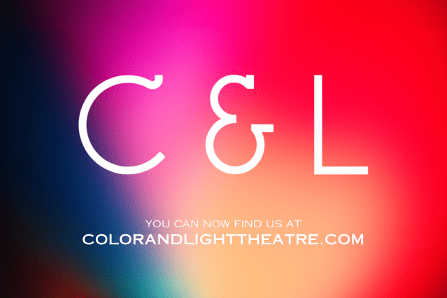 You can now find us at colorandlighttheatre.com